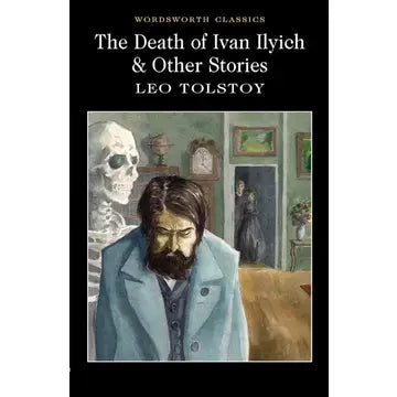 The Death of Ivan Ilyich & Other Stories | Wordsworth Classics