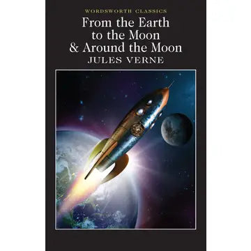 From the Earth To the Moon | Wordsworth Classics